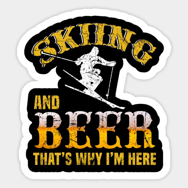 Skiing And Beer That's Why I'm Here Shirt Skier Ski Lodge Sticker by blimbercornbread